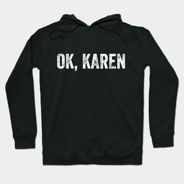 OK, Karen. Hoodie by YourGoods